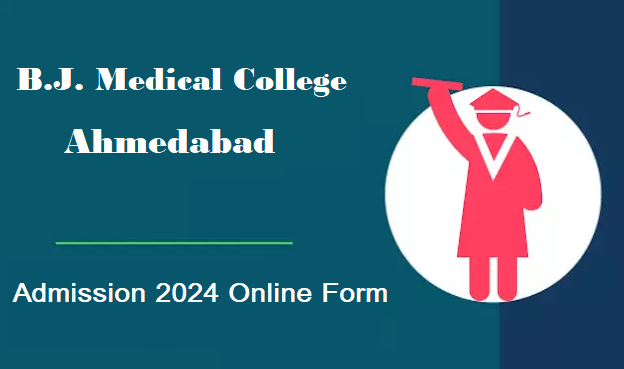 B.J. Medical College Ahmedabad Admission Form 2024